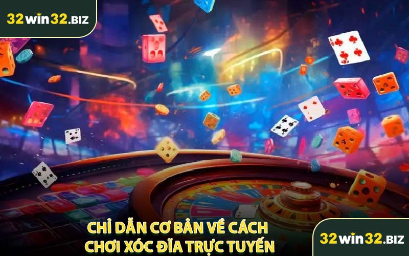 Chỉ Dẫn Cơ Bản Về Cách Chơi Xóc Đĩa Trực Tuyến