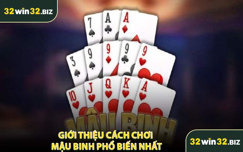Giới Thiệu Cách Chơi Mậu Binh Phổ Biến Nhất