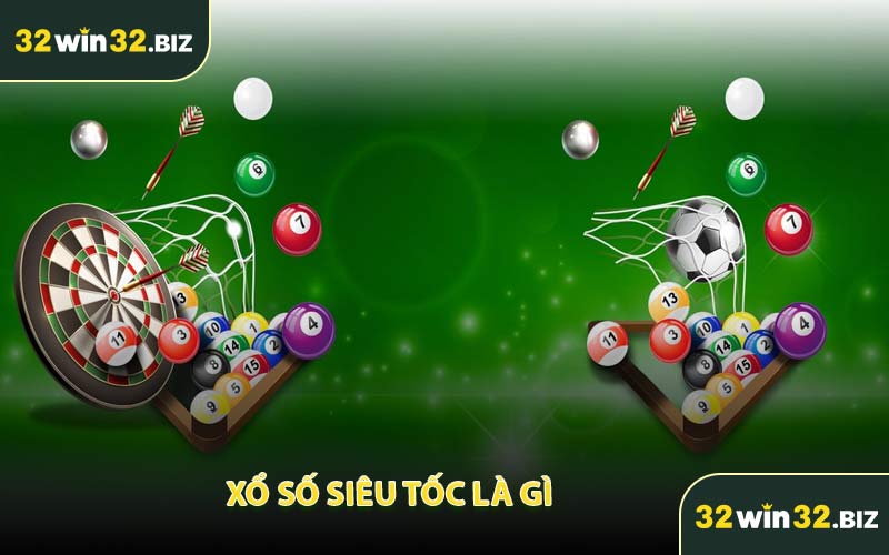 Xổ Số Siêu Tốc Là Gì