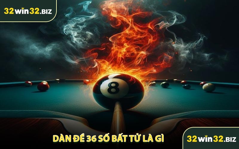 Dàn Đề 36 Số Bất Tử Là Gì