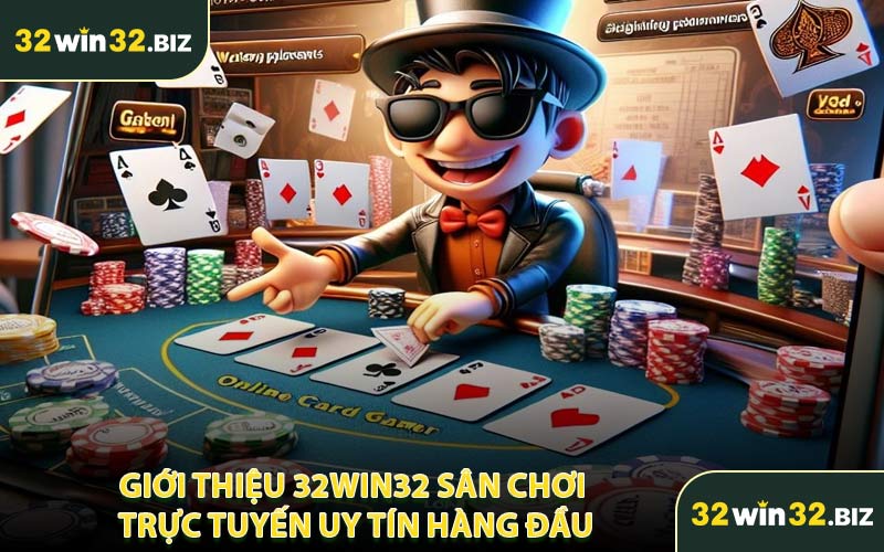 Giới Thiệu 32WIN32 Sân Chơi Trực Tuyến Uy Tín Hàng Đầu