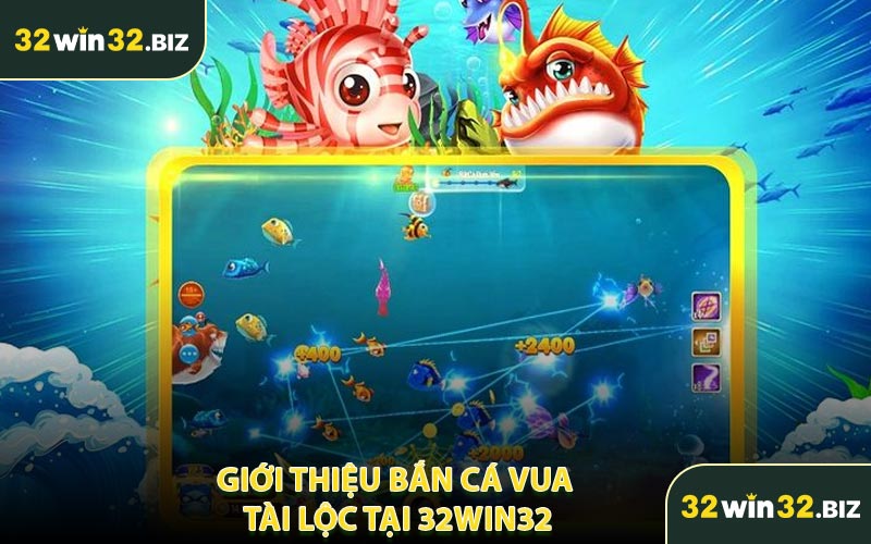 Giới Thiệu Bắn Cá Vua Tài Lộc Tại 32WIN32
