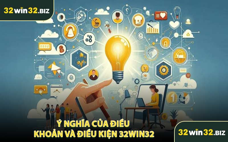 Ý Nghĩa Của Điều Khoản Và Điều Kiện 32WIN32
