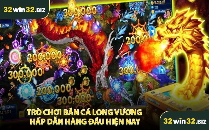 Trò Chơi Bắn Cá Long Vương Hấp Dẫn Hàng Đầu Hiện Nay